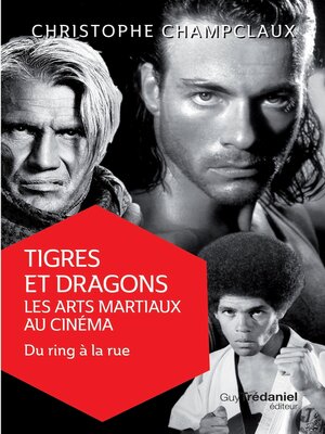 cover image of Tigres et dragons, les arts martiaux au cinéma 2--Du ring à la rue